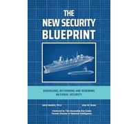 The New Security Blueprint: Rebuilding, Rethinking and Renewing National Security