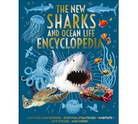 The New Sharks and Ocean Life Encyclopedia: Hunting and Feeding, Survival Strategies, Habitats, Life Cycles and More! (Arcturus New Encyclopedias)