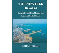 The New Silk Roads: China's Grand Gamble and the Future of Global Trade