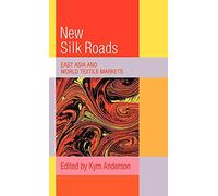The New Silk Roads: East Asia and World Textile Markets (Trade and Development)