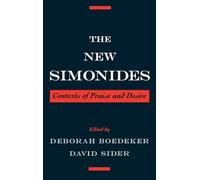 The New Simonides: Contexts of Praise and Desire