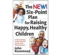 The New Six-point Plan for Raising Happy, Healthy Children