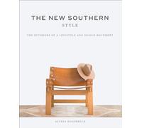 The New Southern Style: The Inspiring Interiors of a Creative Movement