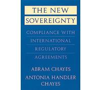 The New Sovereignty: Compliance with International Regulatory Agreements