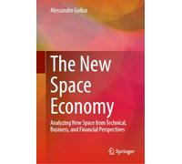 The New Space Economy: Analyzing New Space from Technical, Business, and Financial Perspectives