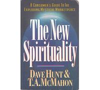 The New Spirituality: A Consumer's Guide to the Exploding New Age Movement