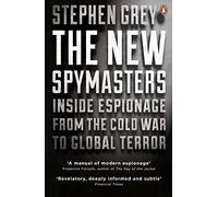 The New Spymasters: Inside Espionage from the Cold War to Global Terror