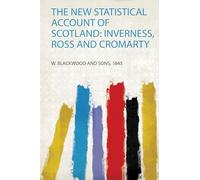 The New Statistical Account of Scotland: Inverness, Ross and Cromarty: 1
