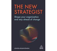 The New Strategist: Shape your Organization and Stay Ahead of Change