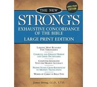 The New Strong's Exhaustive Concordance of the Bible: Nelson's Comfort Print Edition : Completely New, Enlarged Type-Including Greek and Hebrew Dictionary