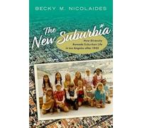 The New Suburbia: How Diversity Remade Suburban Life in Los Angeles after 1945