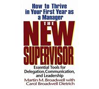 The New Supervisor: How To Thrive In Your First Year As A Manager, Fifth Edition