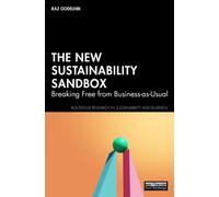 The New Sustainability Sandbox : Breaking Free from Business-as-Usual