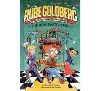The New Switcheroo (Rube Goldberg and His Amazing Machines #2)