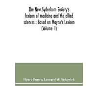 The New Sydenham Society's lexicon of medicine and the allied sciences: based on Mayne's Lexicon (Volume II)