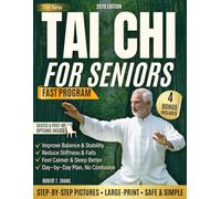 The New Tai Chi For Seniors Fast Program: Step-By-Step Pictures With Seated And Post-Op Options To Improve Balance, Reduce Stiffness And Falls, Calmer Mood And Better Sleep Without Confusion