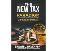 The New Tax Paradigm: How High-Earning Physicians Use Strategic Tax Planning to Fuel Rapid Wealth Growth