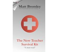 The New Teacher Survival Kit: How to Survive and Thrive During Your First Year in the Classroom