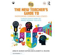 The New Teacher's Guide to Overcoming Common Challenges : Curated Advice from 100+ Award-Winning Teachers