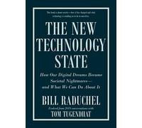 The New Technology State: How Our Digital Dreams Became Societal Nightmares -- and What We Can Do about It