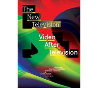 The New Television: Video After Television