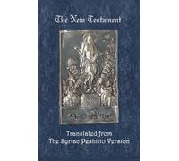 The New Testament: A Literal Translation from the Syriac Peshitto Version