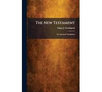 The New Testament: An American Translation