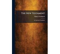 The New Testament: An American Translation