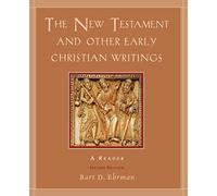 The New Testament and Other Early Christian Writings: A Reader