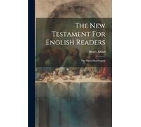 The New Testament For English Readers: The Three First Gospels