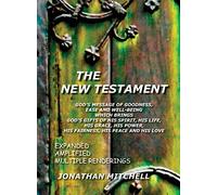 The New Testament, God's Message of Goodness, Ease and Well-Being Which Brings God's Gifts of His Spirit, His Life, His Grace, His Power, His Fairness, His Peace and His Love