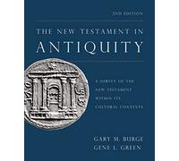 The New Testament in Antiquity, 2nd Edition: A Survey of the New Testament within Its Cultural Contexts