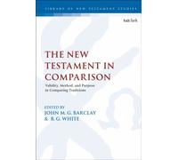 The New Testament in Comparison : Validity, Method, and Purpose in Comparing Traditions