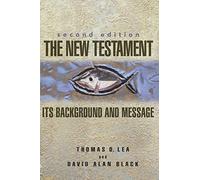 The New Testament: Its Background and Message