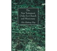 The New Testament Order for Church and Missionary
