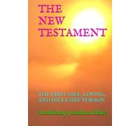 THE NEW TESTAMENT: THE FIRST SAFE, LOVING, AND INCLUSIVE VERSION (The first SAFE Bible Series)