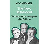 The New Testament: The History of the Investigation of its Problems