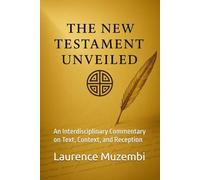 The New Testament Unveiled: An Interdisciplinary Commentary on Text, Context, and Reception: 4 (Bible Commentary)