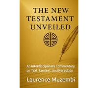 The New Testament Unveiled: An Interdisciplinary Commentary on Text, Context, and Reception (Bible Commentary)