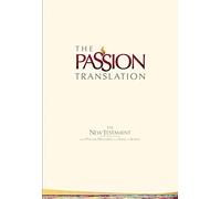 The New Testament: With Psalms, Proverbs, and Song of Songs (Passion Translation) (The Passion Translation)