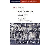 The New Testament World, Third Edition, Revised and Expanded: Insights from Cultural Anthropology