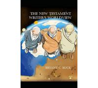 The New Testament Writer’s Worldview (lighthouse Christian living and education)
