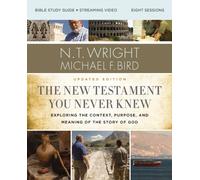 The New Testament You Never Knew Bible Study Guide plus Streaming Video, Updated Edition : Exploring the Context, Purpose, and Meaning of the Story of God
