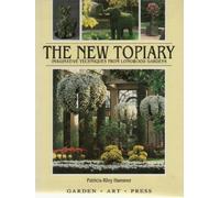 The New Topiary: Imaginative Techniques from Longwood Gardens