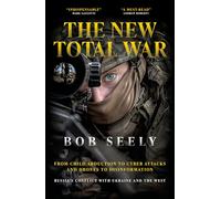 The New Total War: From Child Abduction to Cyber Attacks and Drones to Disinformation - Russia’s Conflict with Ukraine and the West