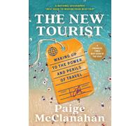 The New Tourist : Waking Up to the Power and Perils of Travel