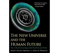 The New Universe and the Human Future (Terry Lectures): How a Shared Cosmology Could Transform the World (The Terry Lectures)