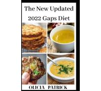 The New Updated 2022 Gaps Diet: 100 Delicious & Nourishing Recipes for Stages (Gaps Diet - Heal Your Gut, Change Your Life)
