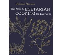 The New Vegetarian Cooking for Everyone: A Cookbook by Deborah Madison | 2014