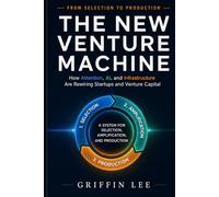 The New Venture Machine: How Attention, AI, and Infrastructure Are Rewiring Startups and Venture Capital